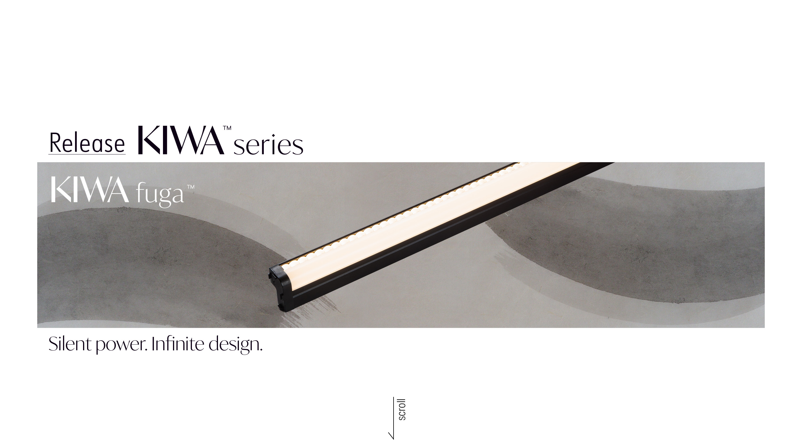 Release KIWA TM series / KIWA fuga TM / Silent power.infinite design