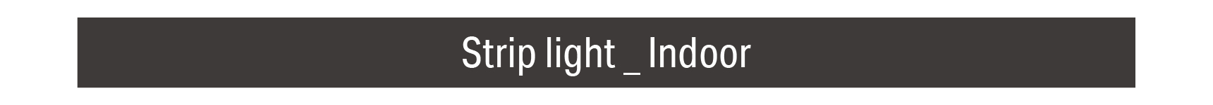 Strip light _ Indoor