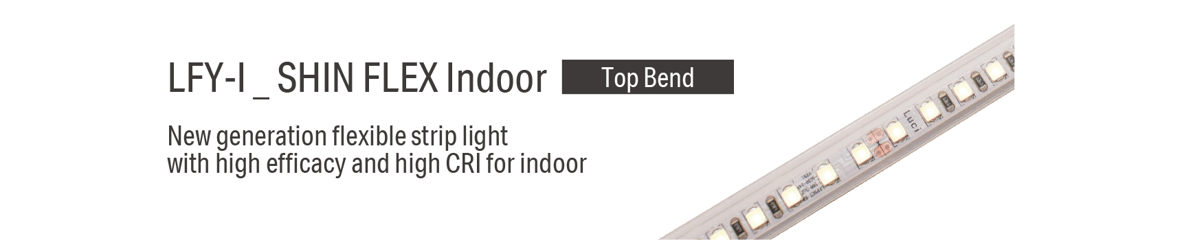 LFY-I _ SHIN FLEX Indoor New generation flexible strip light with high efficacy and high CRI for indoor