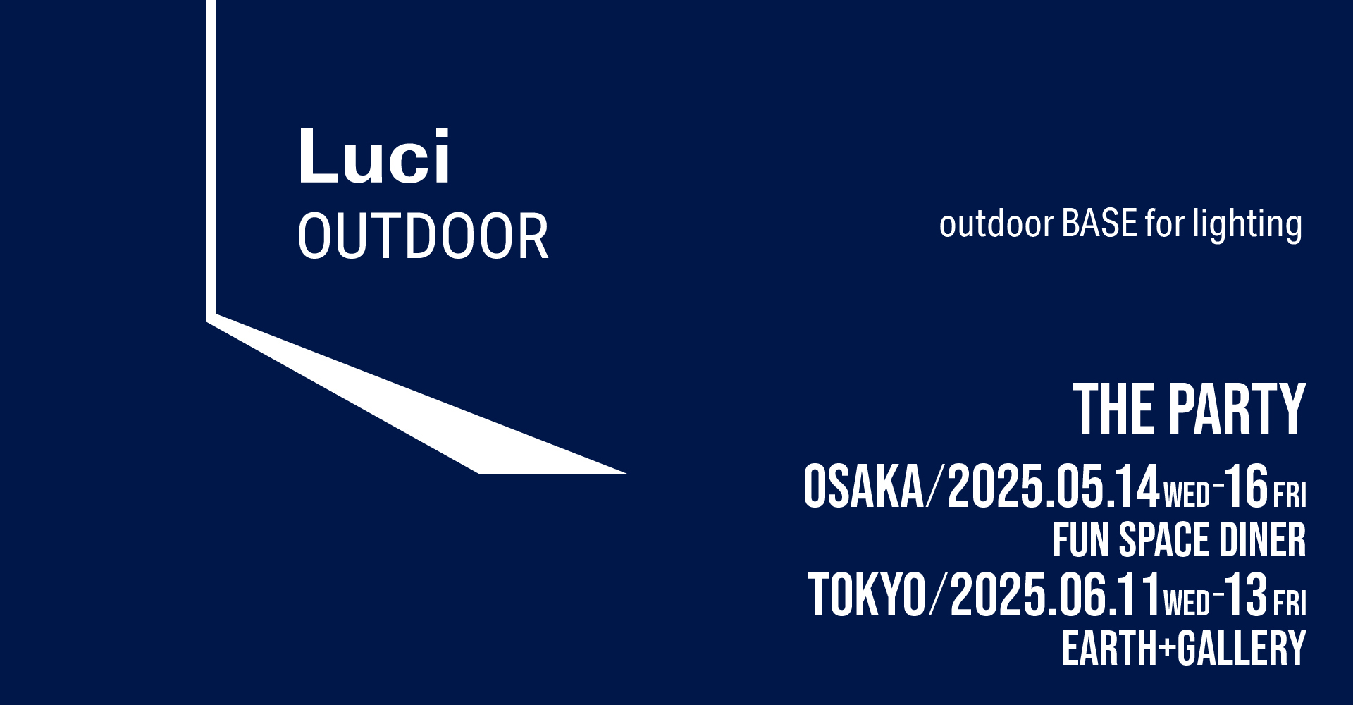Luci OUTDOOR outdoor BASE for lighting THE PARTY[ OSAKA : 2025.05.14.WED - 16.FRI FUN SPACE DINER] [TOKYO:2025.06.11.WED - 13.FRI EARTH+GALLERY]