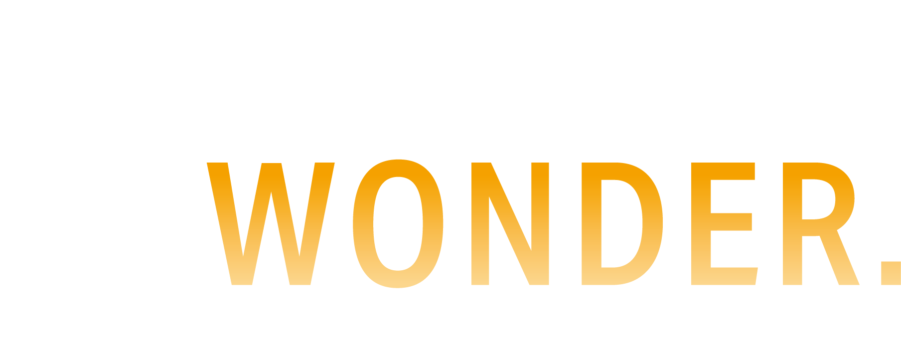 ILLUMINATE BY WONDER.好奇心あふれる、世界をつくる。